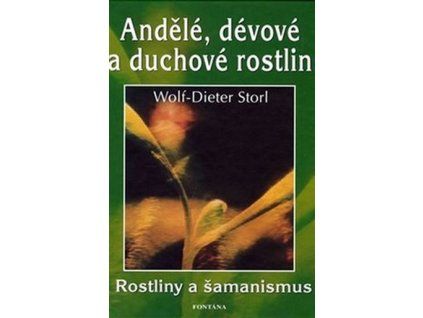 Andělé, dévové a duchové rostlin. Kniha od Wolfa Dietra Storla.